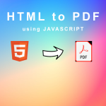 Step by Step Tutorial to Convert HTML to PDF using JavaScript