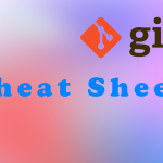 Master Git with Ease: The Ultimate Cheatsheet Every Developer Needs